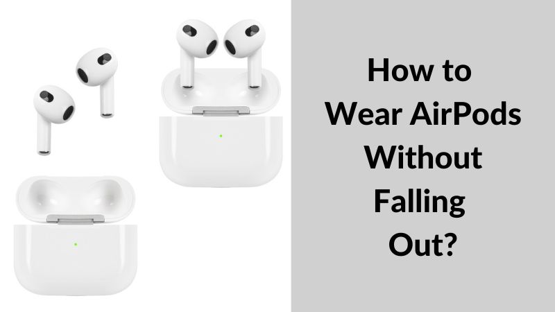 How To Wear AirPods Without Falling Out 