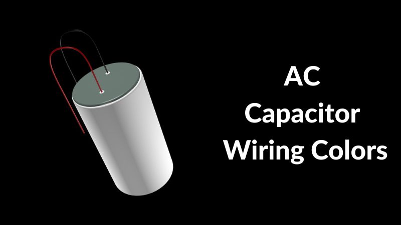 Quick Guide : On AC Capacitor Wiring Colors – AM-RA-STORES