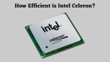 How Efficient is Intel Celeron?