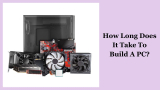 How Long Does it Take to Build a PC?